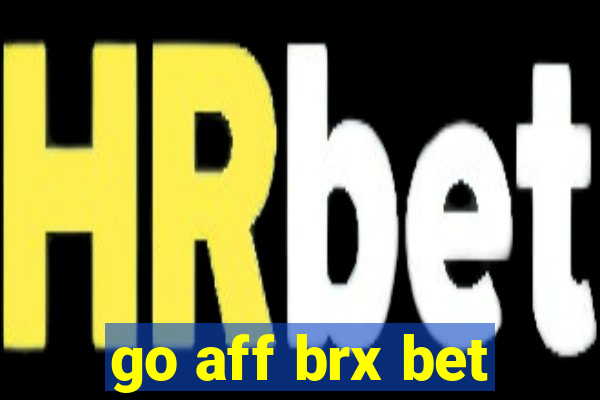 go aff brx bet